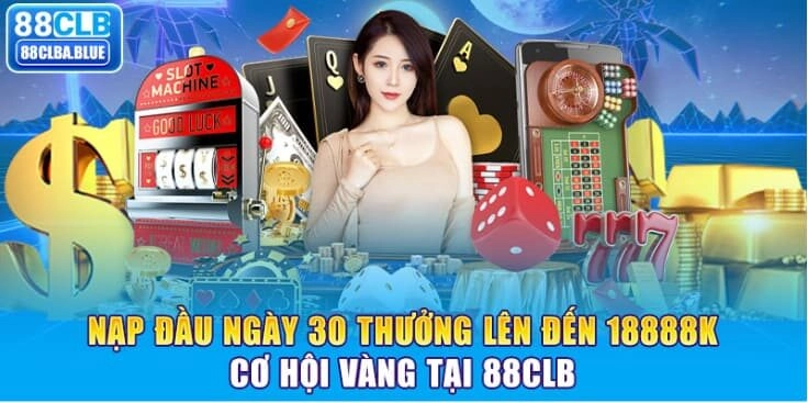 nap-dau-ngay-30-thuong-len-den-18888k-co-hoi-vang-tai-88clb