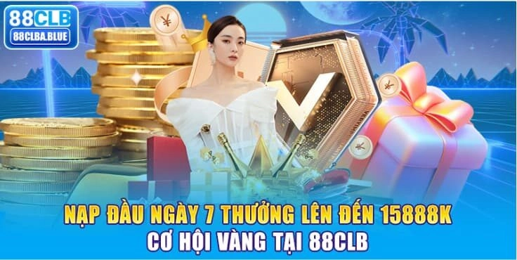 nap-dau-ngay-7-thuong-len-den-15888k-co-hoi-vang-tai-88clb
