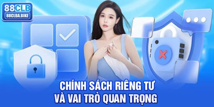 chinh-sach-rieng-tu-va-vai-tro-quan-trong-