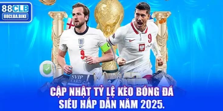 cap-nhat-ty-le-keo-bong-da-sieu-hap-dan-nam-2025-