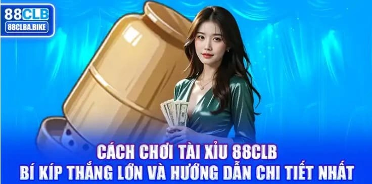 cach-choi-tai-xiu-88clb-bi-kip-thang-lon-va-huong-dan-chi-tiet-nhat