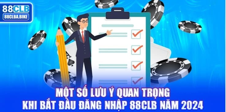 mot-so-luu-y-quan-trong-khi-bat-dau-dang-nhap-88clb-nam-2024