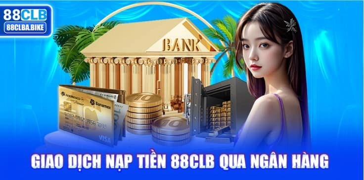 giao-dich-nap-tien-88clb-qua-ngan-hang-