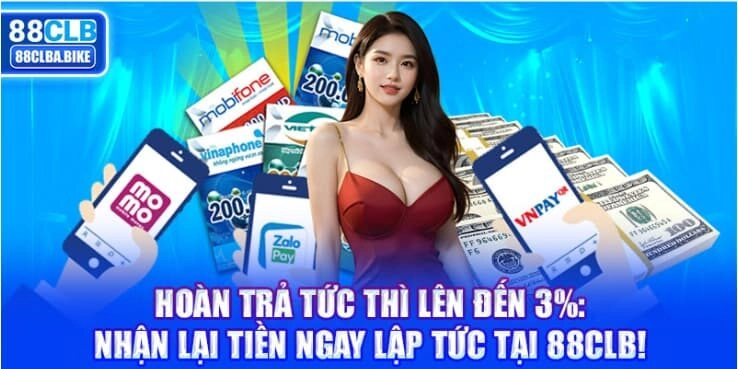 Hoàn Trả Tức Thì Lên Đến 3% – Nhận Ưu Đãi Ngay Tại 88CLB