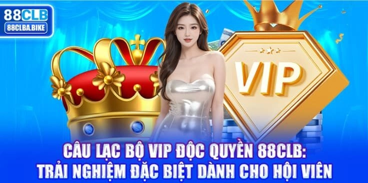 cau-lac-bo-vip-doc-quyen-88clb-trai-nghiem-dac-biet-danh-cho-hoi-vien