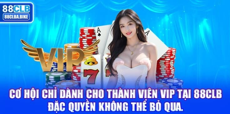 Câu Lạc Bộ VIP Độc Quyền 88clb – Ưu Đãi Dành Riêng Cho Bạn