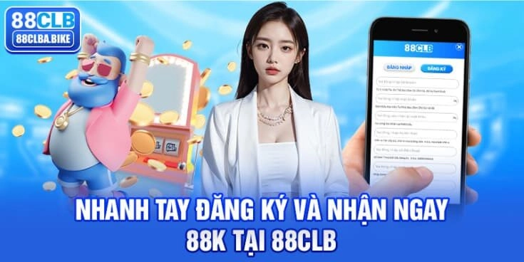 nhanh-tay-dang-ky-va-nhan-ngay-88k-tai-88clb-