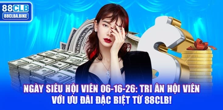 Ngày Siêu Hội Viên 06-16-26 Tri Ân Hội Viên