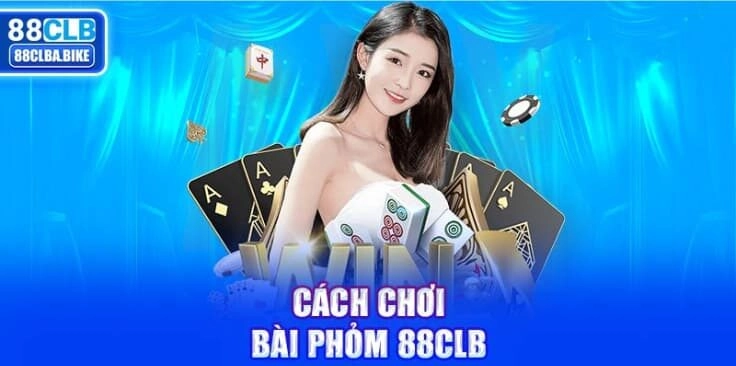 cach-choi-bai-phom-88clb