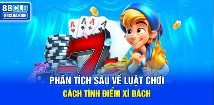 phan-tich-sau-ve-luat-choi-cach-tinh-diem-xi-dach-