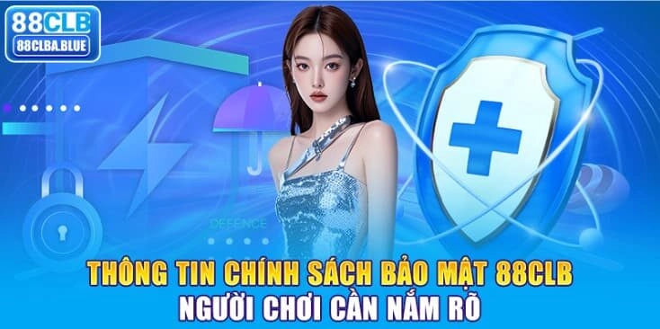 chinh-sach-bao-mat-88clb-thong-tin-nguoi-choi-can-nam-ro