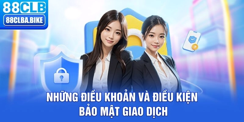 Những điều khoản và điều kiện bảo mật giao dịch